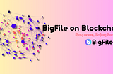 Digital Bureaucracy is Now Known as BigFile