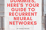 Recurrent Neural Networks for Dummies