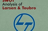 SWOT Analysis of Larsen & Turbo.