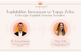 Topluluklar, İnovasyon ve Yapay Zeka: Geleceğin Topluluk Yönetim Trendleri 🌍Sertaç Doğanay