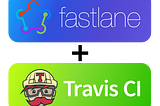 Series 3: Continuous Integration using Fastlane and Travis CI