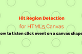 Hit Region Detection For HTML5 Canvas And How To Listen To Click Events On Canvas Shapes