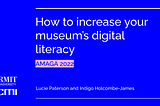 AMAGA 2022 presentation: How to increase your museum’s digital literacy