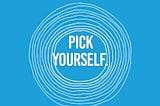 Pick yourself
