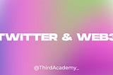 THE LINK BETWEEN TWITTER AND WEB3