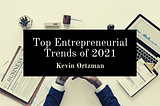 Top Entrepreneurial Trends In 2021