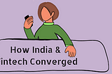 How India & Fintech Converged: The Story