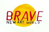 A brave new art world