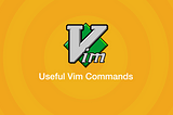 A Detailed Guide to Vim Commands