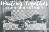 Waiting Together: An Advent Journey for Couples