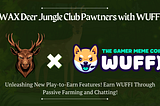 WAXDeer Jungle Club Partners With WUFFI: Earn Rewards Through Passive Farming and Chatting