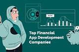 Top Financial App Development Companies in 2024