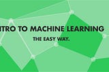 Intro to Machine Learning with Linear Regression : The Easy Way