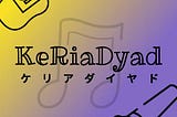 KeRiaDyad - 我們的音樂 Music of Us