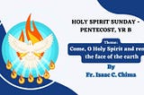 Holy Spirit Sunday — Pentecost, Year B: Homily by Fr Isaac Chima