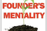 Never lose the founder mentality