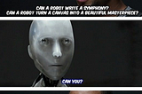 IRobot Movie image describing a conversation between a human asking “can a robot write a symphony? turn a canvas into a beautiful master piece?” which the robot replies “can you?”