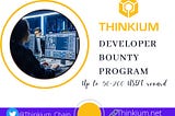 Details on How to Participate in THINKIUM developer Bounty Plan.
