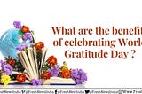 World Gratitude Day 2021: Why Is World Gratitude Day Celebrated?