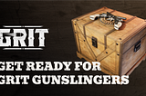 Get Ready for GRIT Gunslingers