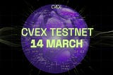CVEX Testnet Goes Live March 14th
