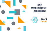 Create & Deploy a Serverless React App to S3 & CloudFront on AWS