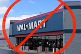 Walmart sign with a red circle and line through it.