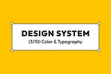 Design system from scratch: typography and colors (3/10)