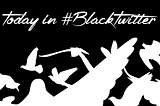 Today in #BlackTwitter has moved: todayinblacktwitter.com