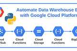 Automate Data Warehouse ETL from an API with Python and Google Cloud Platform