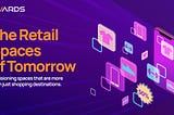 The Retail Spaces of Tomorrow