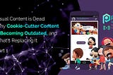 Visual Content is Dead: Why Cookie-Cutter Content is Becoming Outdated, and What’s Replacing It