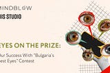 Eyes On The Prize: Our Success With “Bulgaria’s Best Eyes” Contest