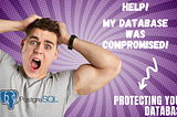 Help! My database was compromised!