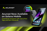 Acurast Now Available on Solana Mobile — Contribute Compute with Just a Few Taps and Earn Rewards