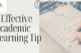 1 Effective Academic Learning Tip