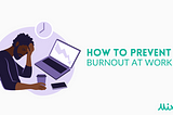 How to Prevent Burnout at Work
