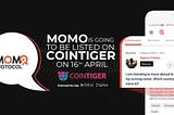 MOMO/USDT Will be Available on CoinTiger at 18:00 on April 16, 2021.