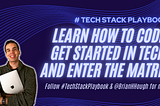 Learn How to Code, Get Started in Tech, and Enter the Matrix — Welcome to the Tech Stack Playbook