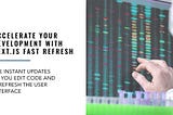 Exploring Next.js Fast Refresh: Real-time React Component Editing Made Easy