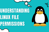 Understanding Linux File Permissions