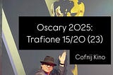 🏆 Oscary 2025 – w tym roku trafiłem 15/20 (23 z krótkimi metrażami)