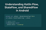 🔄 Understanding Kotlin Flow, StateFlow, and SharedFlow in Android