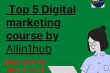 Top 5 digital marketing courses by Allin1hub