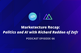 In Review: Zefr’s Co-CEO & Co-Founder Rich Raddon on Marketecture with Ari Paparo