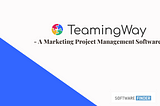 TeamingWay — A Marketing Project Management Software