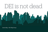 DEI Is Not Dead - Janice Ellig