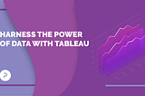 Unleash The Power of Data With This Quick Guide To Integrate Tableau Dashboards Securely