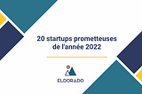 20 startups françaises prometteuses pour l’année 2022