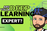 Think You’re a Deep Learning Expert? Answer These 5 Questions to Find Out